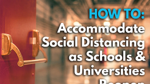How To Accommodate Social Distancing As Schools & Universities Reopen