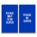 2-Sided Sign - 'PLEASE WAIT TO BE SEATED/PLEASE BE SEATED'