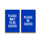 2-Sided Sign - 'PLEASE WAIT TO BE SEATED/PLEASE BE SEATED'