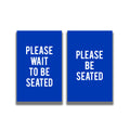 2-Sided Sign - 'PLEASE WAIT TO BE SEATED/PLEASE BE SEATED'