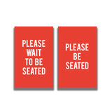 2-Sided Sign - 'PLEASE WAIT TO BE SEATED/PLEASE BE SEATED'