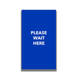 Single - Sided Sign - 'Please Wait Here' - Crowd Control Warehouse