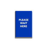 Single - Sided Sign - 'Please Wait Here' - Crowd Control Warehouse