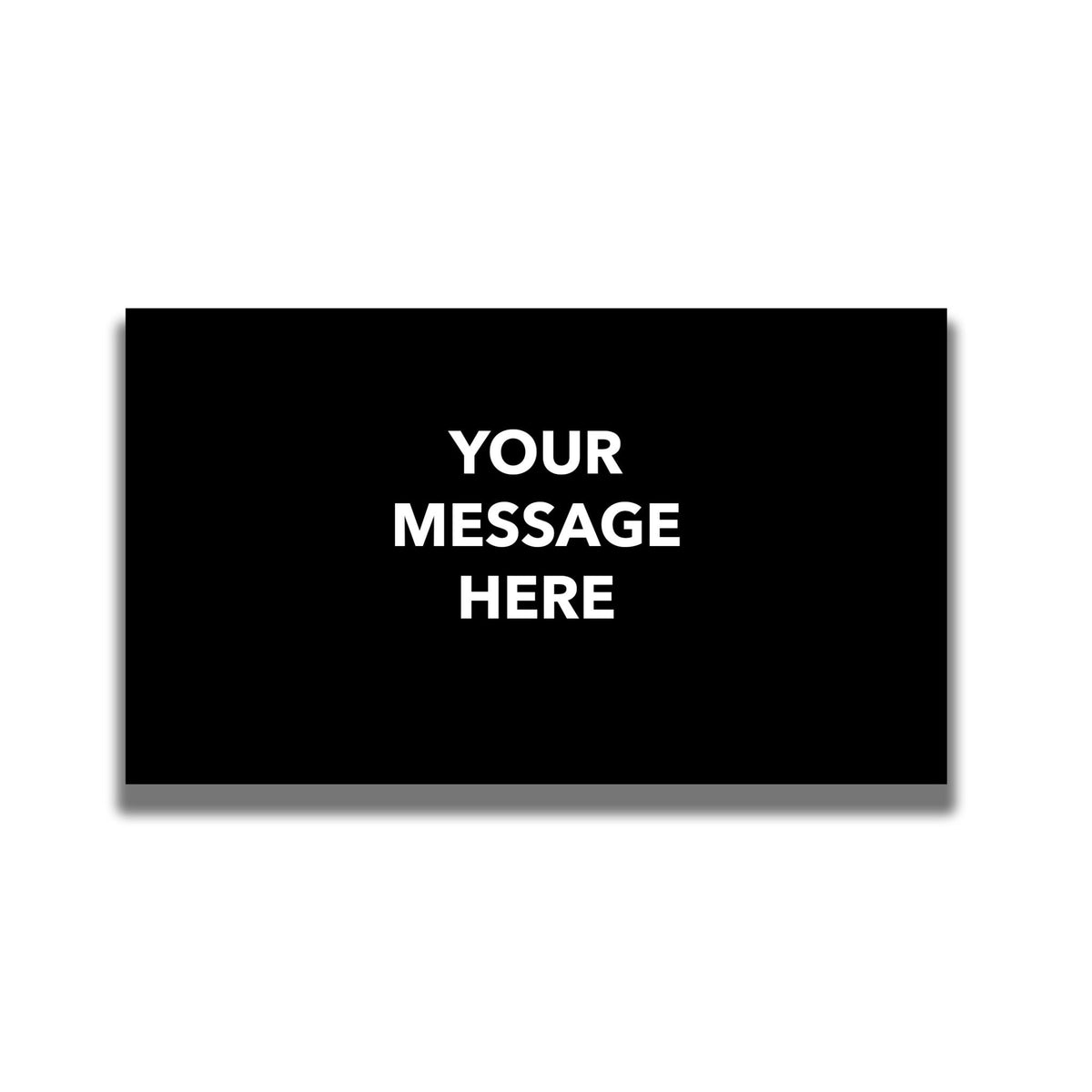 Single - Sided Sign - 'Your Custom Message' - Crowd Control Warehouse