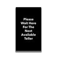 Single-Sided Sign - 'Please Wait Here For The Next Available Teller'