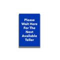 Single-Sided Sign - 'Please Wait Here For The Next Available Teller'