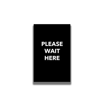 Single-Sided Sign - 'Please Wait Here'