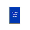 Single-Sided Sign - 'Please Wait Here'