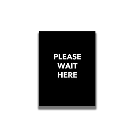 Single-Sided Sign - 'Please Wait Here'