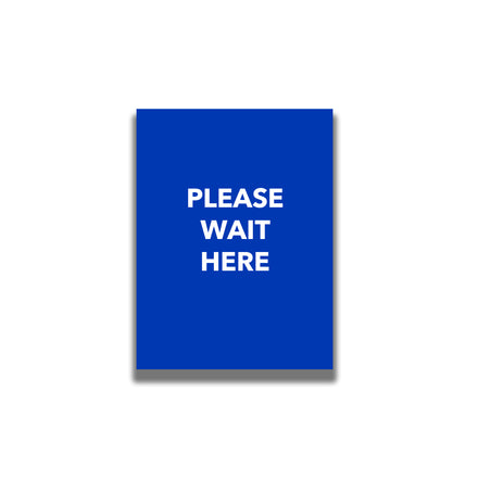 Single-Sided Sign - 'Please Wait Here'